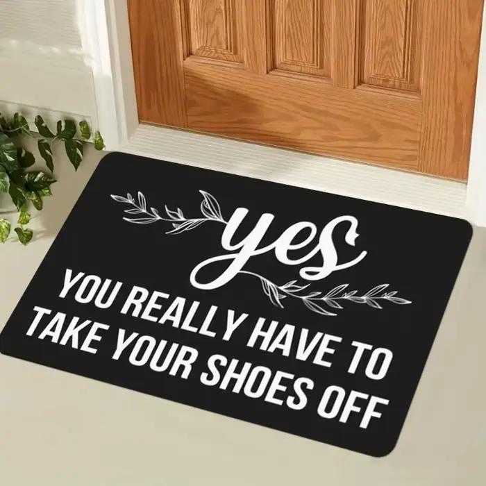 Tapis d'entrée drôle « Oui, vous devez vraiment enlever vos chaussures » – Lavable en machine – Tapis de bienvenue pour cuisine, maison, bureau, porte