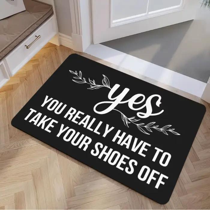 Tapis d'entrée drôle « Oui, vous devez vraiment enlever vos chaussures » – Lavable en machine – Tapis de bienvenue pour cuisine, maison, bureau, porte